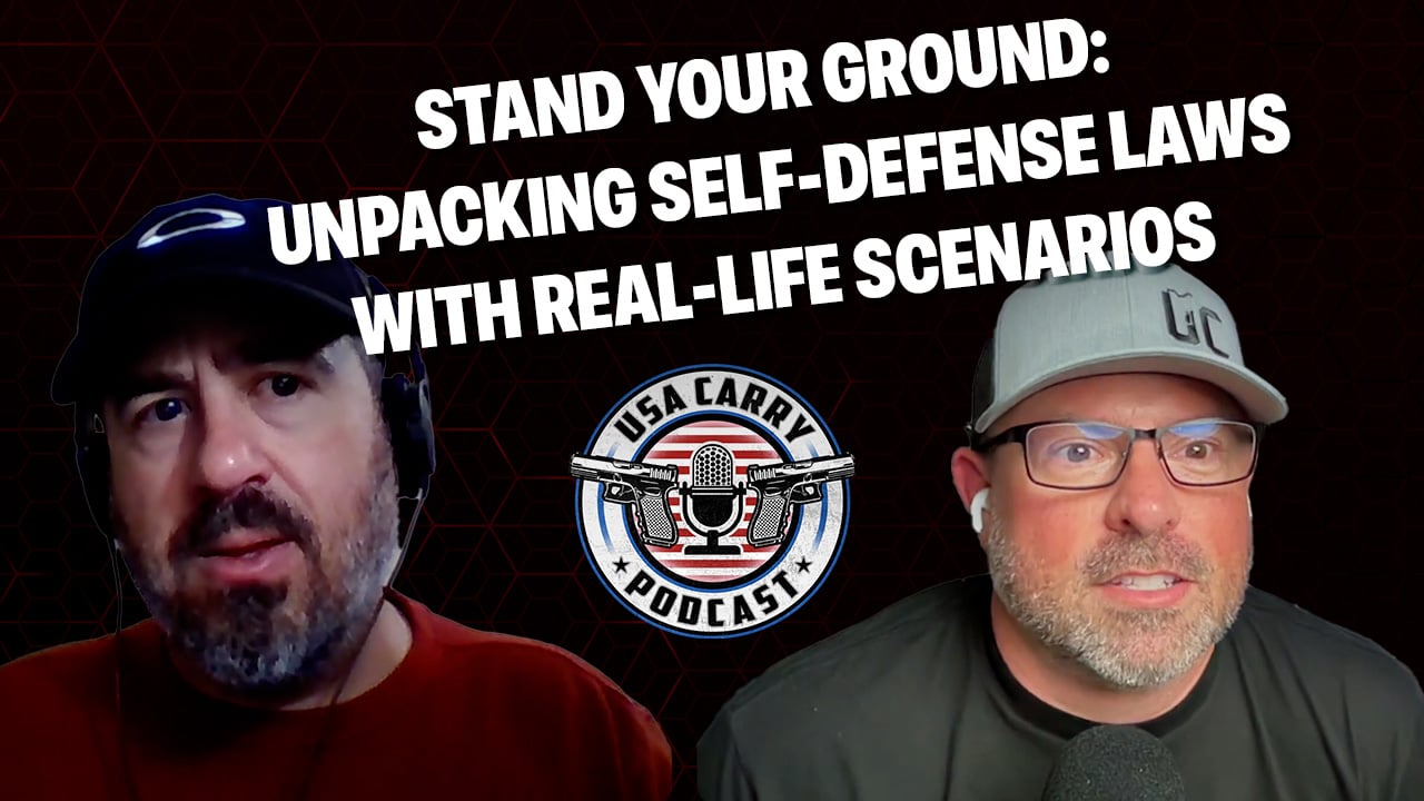 stand-your-ground:-unpacking-self-defense-laws-with-real-life-scenarios-|-e8-|-usa-carry-podcast