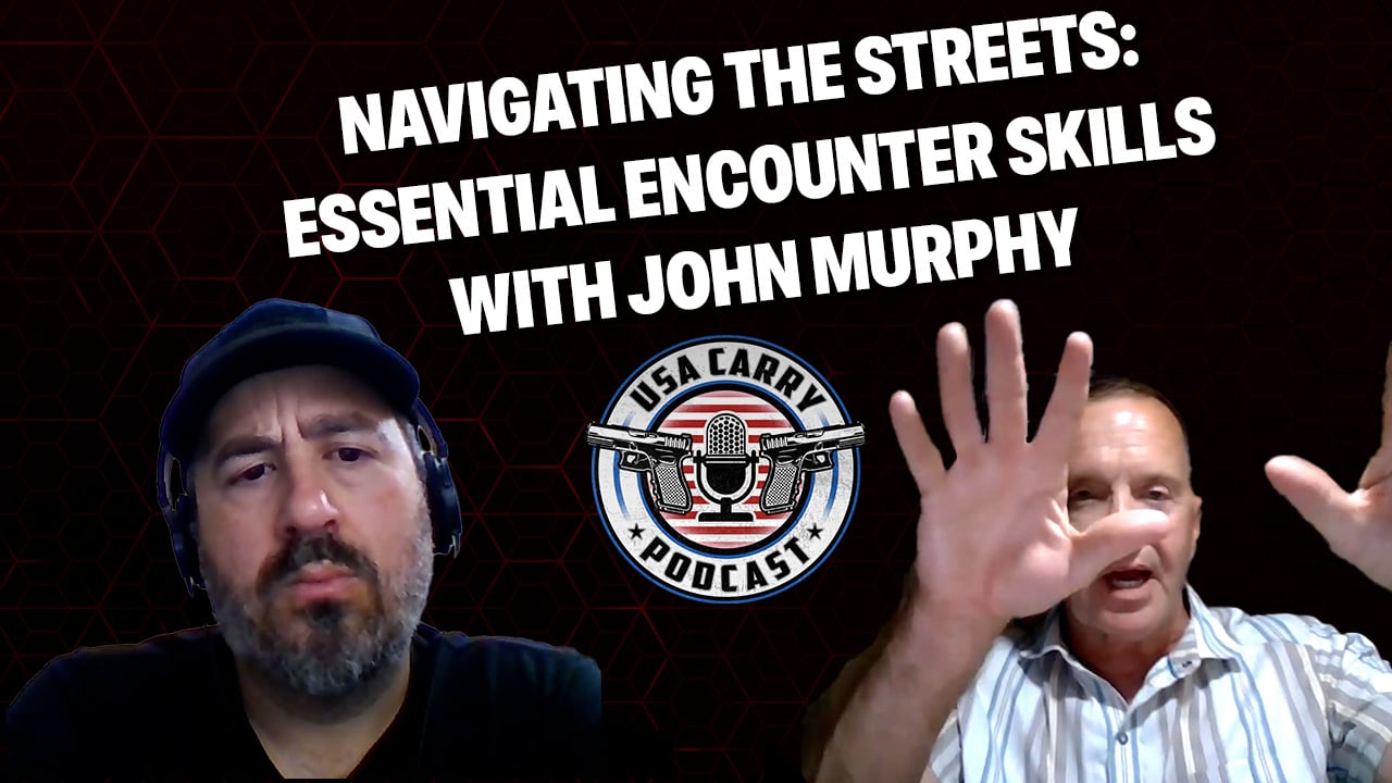 navigating-the-streets:-essential-encounter-skills-with-john-murphy-|-e9-|-usa-carry-podcast